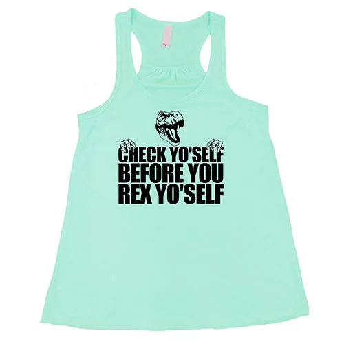 Check Yo'Self Before You Rex Yo'Self Shirt