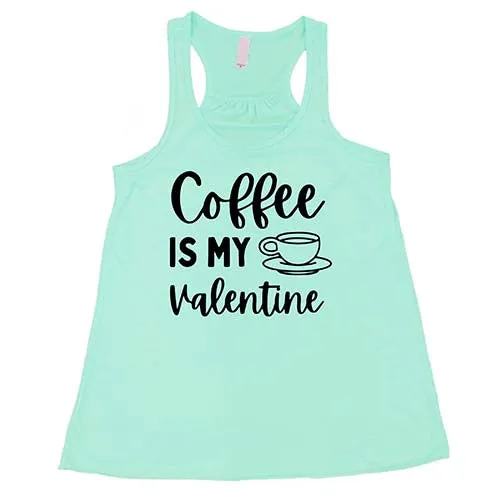 Coffee Is My Valentine Shirt