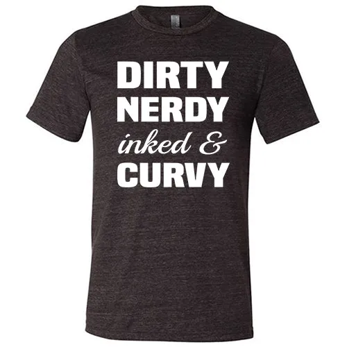 Dirty, Nerdy, Inked & Curvy Shirt Unisex