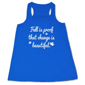 Fall Is Proof That Change Is Beautiful Shirt