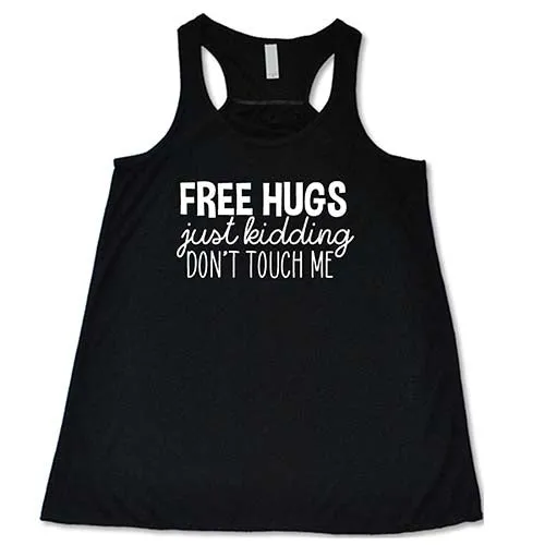 Free Hugs Just Kidding Don't Touch Me Shirt