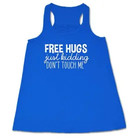 Free Hugs Just Kidding Don't Touch Me Shirt