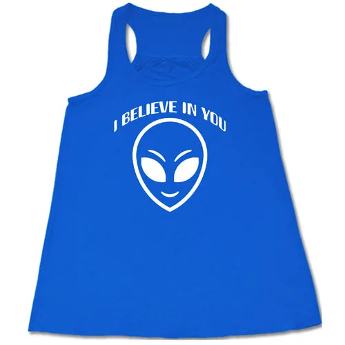 I Believe In You Shirt