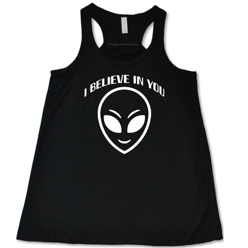 I Believe In You Shirt