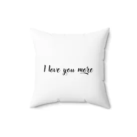 I Love You More Pillow Case