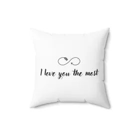 I Love You The Most Pillow Case