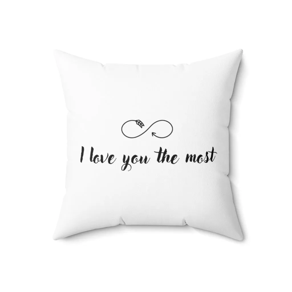 I Love You The Most Pillow Case