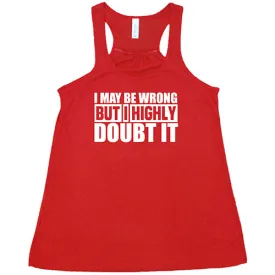 I May Be Wrong, But I Highly Doubt It Shirt