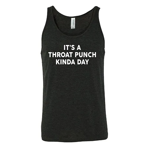 It's A Throat Punch Kinda Day Shirt Unisex