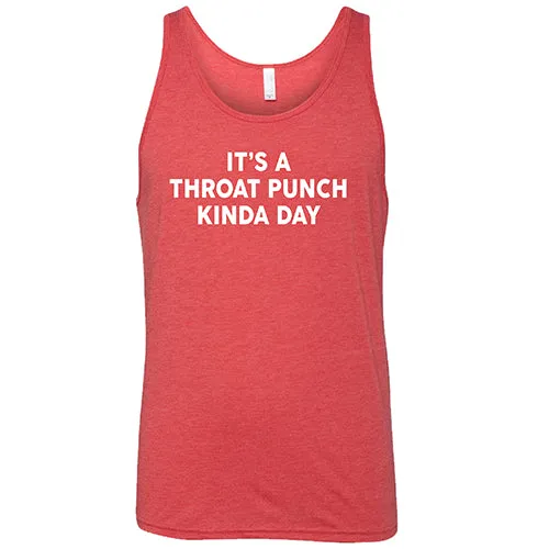 It's A Throat Punch Kinda Day Shirt Unisex