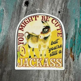 Might Be Cute Still A Jackass Sticker